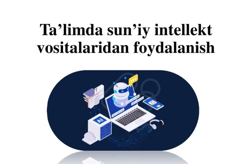 Oliy ta’limda Sun’iy Intellektni (AI) o‘qitish: Davr talabi va strategik zaruriyat